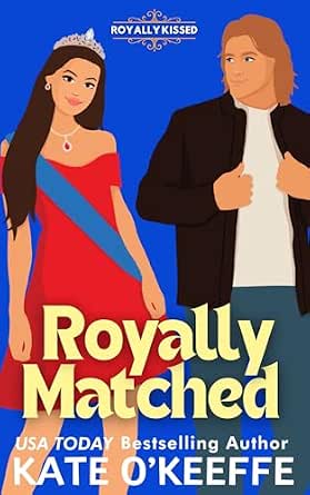 Royally Matched: An Arranged Marriage, Wrong Brother Royal Romantic Comedy (A Clean, Closed-Door Love Story) (Royally Kissed: Royal Romantic Comedies Book 2)
