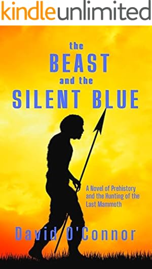 Book cover The Beast and the Silent Blue: A Novel of Prehistory and the Hunting of the Last Mammoth, Kindle Unlimited