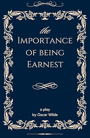 Book cover The Importance of Being Earnest: A Trivial Comedy for Serious People