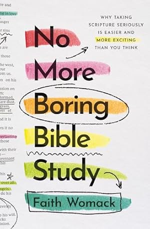 Book cover No More Boring Bible Study: Why Taking Scripture Seriously Is Easier and More Exciting Than You Think