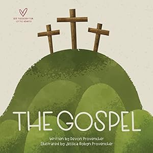 Book cover The Gospel (Big Theology for Little Hearts)