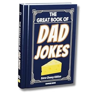 Book cover The Great Book of Dad Jokes - Extra Cheesy Edition - This Dad Jokes Book Features 100's of Funny, Hilarious & Cheesy Puns and includes illustrations - The perfect Gift for Dads and Great for Fathers Day