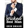 The Wicked Best Man: An Enemies to Lovers, Billionaire Romance.