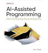 AI-Assisted Programming: Better Planning, Coding, Testing, and Deployment