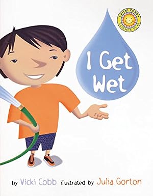 Book cover I Get Wet (Vicki Cobb Science Play)