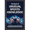 The Book of Unusual Sports Knowledge