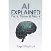 AI Explained: Facts, Fiction, and Future