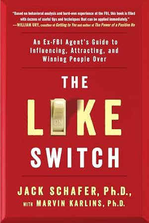 Book cover The Like Switch: An Ex-FBI Agent's Guide to Influencing, Attracting, and Winning People Over (The Like Switch Series)
