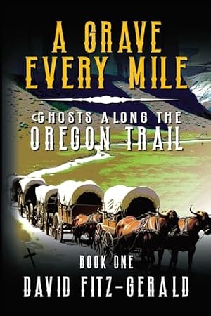 Book cover A Grave Every Mile (Ghosts Along the Oregon Trail)