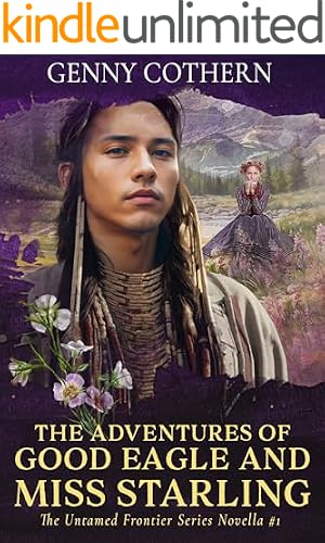 Book cover The Adventures of Good Eagle and Miss Starling (The Untamed Frontier Series Book 1), Kindle Unlimited