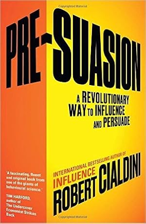 Book cover Pre-Suasion Paperback – 26 Sep 2016 by Robert Cialdini (Author)