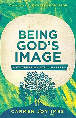Book cover Being God's Image: Why Creation Still Matters