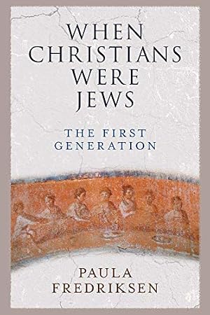 Book cover When Christians Were Jews: The First Generation