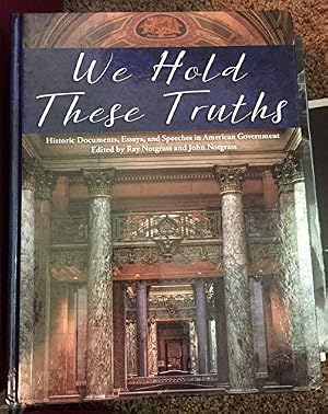 Book cover We Hold These Truths: Historic Documents, Essays, and Speeches in American Government