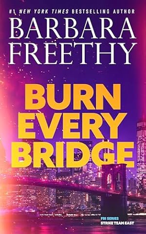 Book cover Burn Every Bridge (FBI Romantic Thriller) (FBI Series: Strike Team East Book 1)