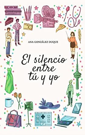 El silencio entre tú y yo: novela romántica contemporánea