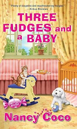 Three Fudges and a Baby (A Candy-Coated Mystery Book 12)