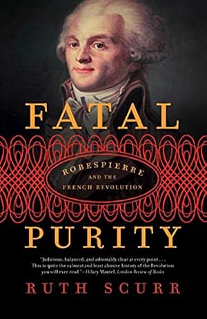 Book cover Fatal Purity: Robespierre and the French Revolution