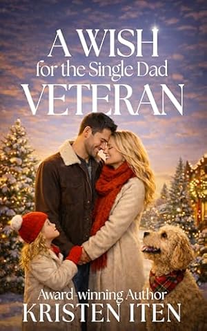 Book cover A Wish for the Single Dad Veteran (Christmas in Sweet Bloom Book 1)