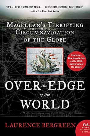 Over the Edge of the World Updated Edition: Magellan's Terrifying Circumnavigation of the Globe ― A Riveting History Book About 260 Sailors at Sea