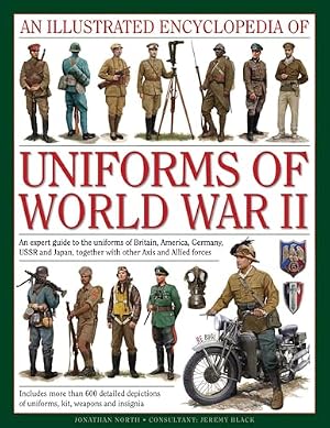 Book cover An Illustrated Encyclopedia of Uniforms of World War II: An Expert Guide To The Uniforms Of Britain, America, Germany, Ussr And Japan, Together With Other Axis And Allied Forces (Military Uniforms)