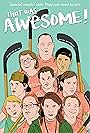 Amber Nash, Sam Gross, Patrick Demmick, Marc Wollam, Adib Vojdani, Luke Davis, Michael Silver, Bess Weinbarger, Sean Wyatt, and Katie Rouille in That Was Awesome! (2018)