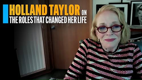 "The Chair" star Holland Taylor discusses the two roles that had the most impact on her acting career.