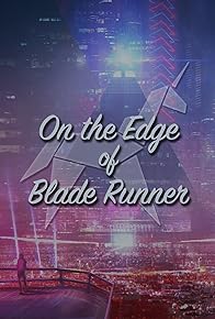 Primary photo for On the Edge of 'Blade Runner' Primary photo for On the Edge of 'Blade Runner'