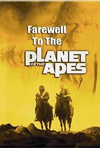 Primary photo for Farewell to the Planet of the Apes