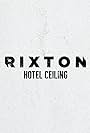 Rixton: Hotel Ceiling (2015)