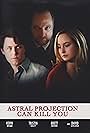 Astral Projection Can Kill You (2008)