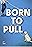 Born to pull