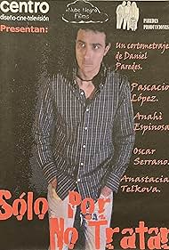 Sólo Por No Tratar (2007)