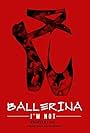 Ballerina I'm Not (2017)