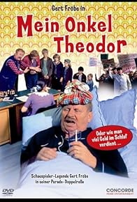Primary photo for Mein Onkel Theodor oder Wie man viel Geld im Schlaf verdient Primary photo for Mein Onkel Theodor oder Wie man viel Geld im Schlaf verdient