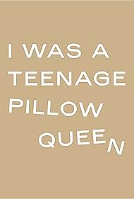 I Was A Teenage Pillow Queen (2018)