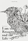 I Am the Resurrection and the Life (2021)