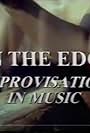 On the Edge: Improvisation in Music (1992)