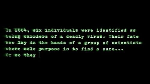 In 2004, six individuals were identified as being carriers of a deadly virus. Taken from their homes, they now find themselves mysteriously collared and locked in a communal cell, with no answers. They soon realize they are entangled in a web of deception, torture, and murder that all leads to a secret underground laboratory buried deep beneath the forest floor.