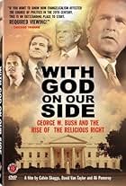 With God on Our Side: George W. Bush and the Rise of the Religious Right in America