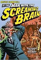 Man with the Screaming Brain