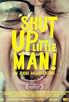 Shut Up Little Man! An Audio Misadventure (2011)