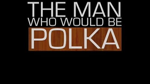 THE MAN WHO WOULD BE POLKA KING is an irreverent investigation into the rise and fall of Grammy-nominated polka music superstar Jan Lewan, whose international Polka empire led to the greatest polka-related financial crime in history.