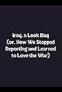 Iraq: A Look Baq (Or, How We Learned to Stop Reporting and Love the War) (2003)