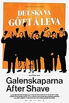 Det ska va gôtt å leva - En film om Galenskaparna After Shave