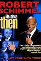 Robert Schimmel: Life Since Then (2009)