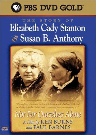 Not for Ourselves Alone: The Story of Elizabeth Cady Stanton & Susan B. Anthony (1999)