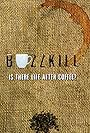 Buzzkill: Is There Life After Coffee? (2010)