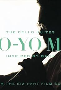 Primary photo for Yo-Yo Ma Inspired by Bach Primary photo for Yo-Yo Ma Inspired by Bach