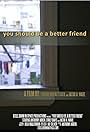 You Should Be a Better Friend (2012)